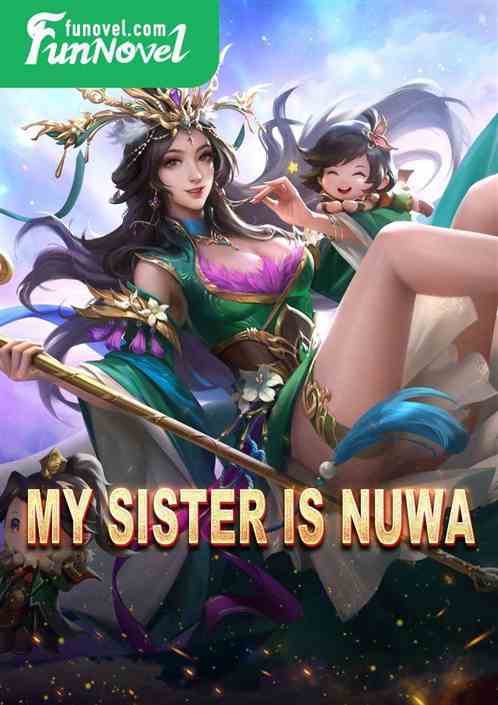 My sister is Nuwa