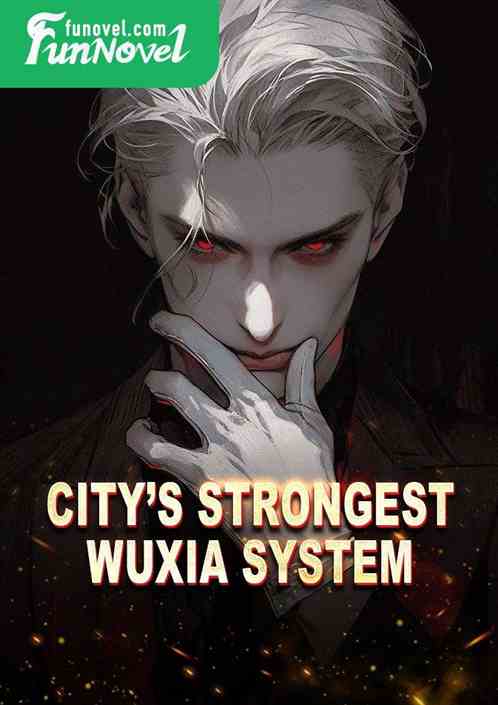 Citys Strongest Wuxia System