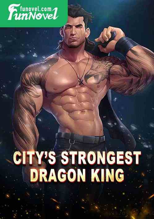 Citys Strongest Dragon King