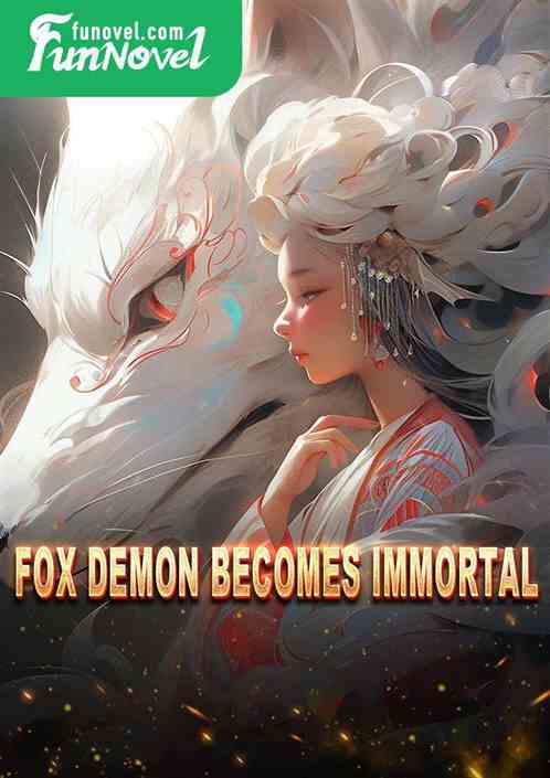 Fox Demon Becomes Immortal