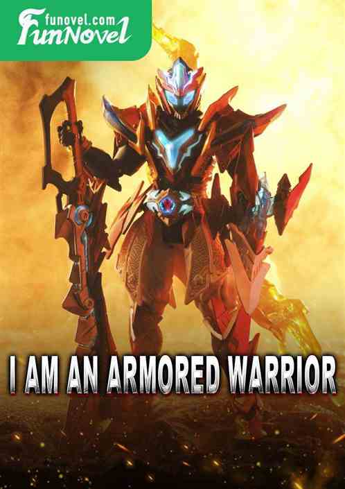 I am an armored warrior