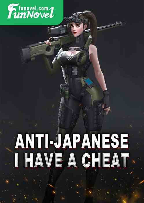 Anti-Japanese I have a cheat