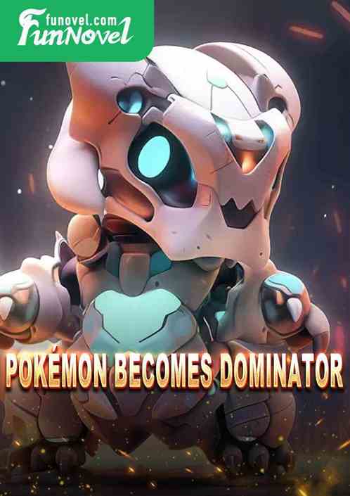 Pokmon Becomes Dominator