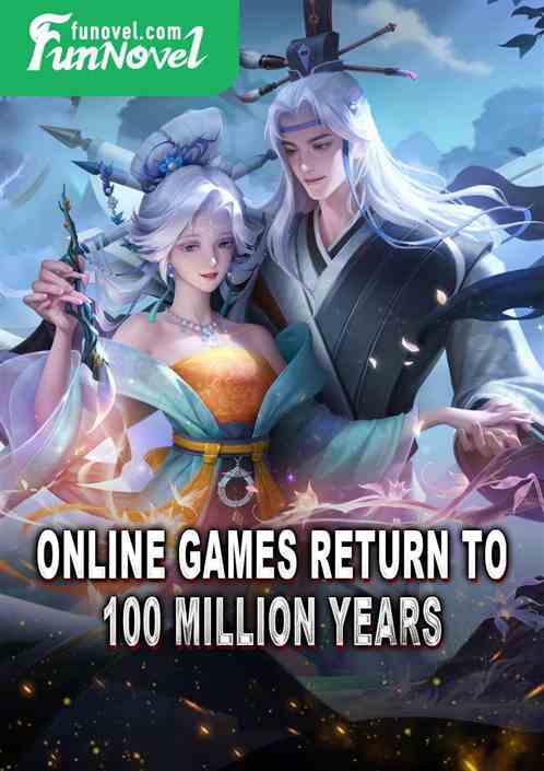 Online games return to 100 million years