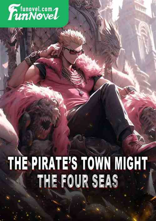 The Pirates Town Might the Four Seas