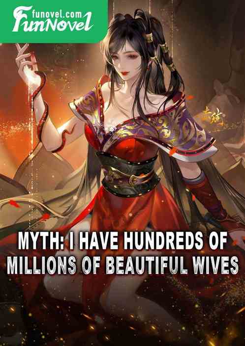 Myth: I have hundreds of millions of beautiful wives