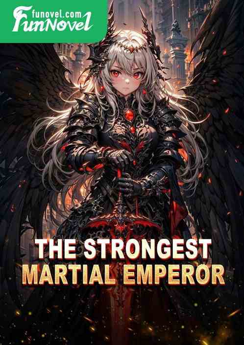 The Strongest Martial Emperor