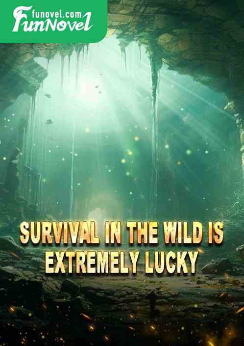 Survival in the wild is extremely lucky