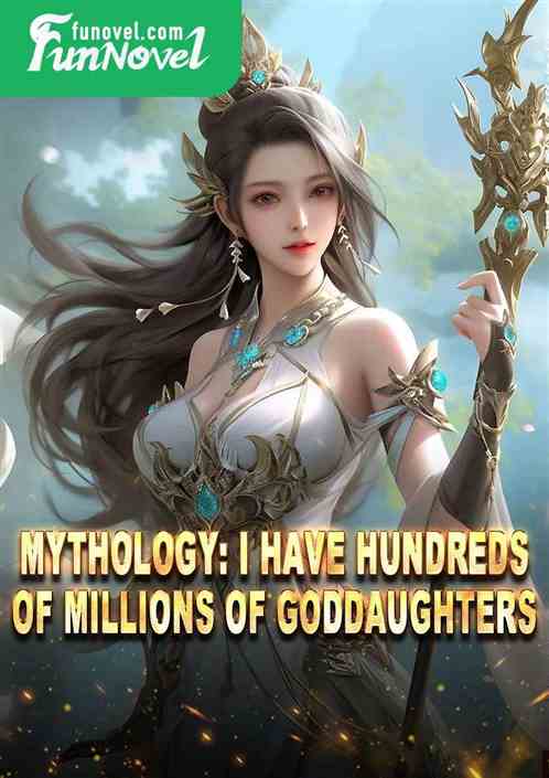 Mythology: I have hundreds of millions of goddaughters