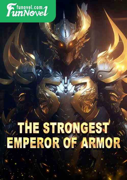 The Strongest Emperor of Armor