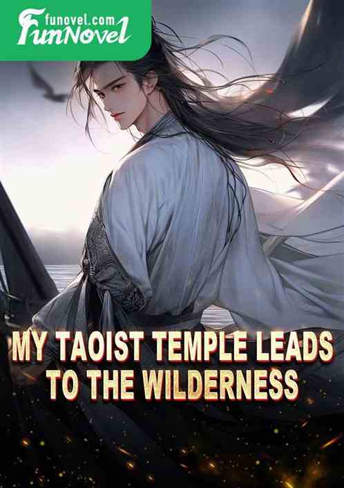 My Taoist temple leads to the wilderness