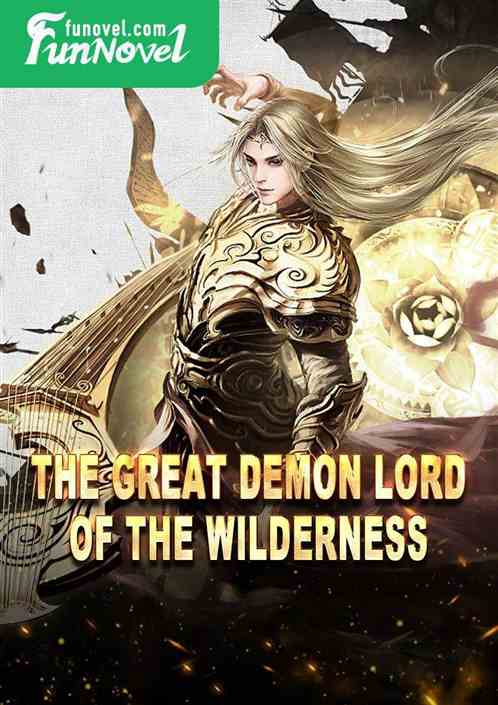 The Great Demon Lord of the Wilderness