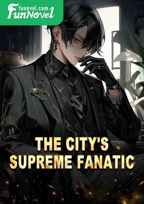 The City's Supreme Fanatic