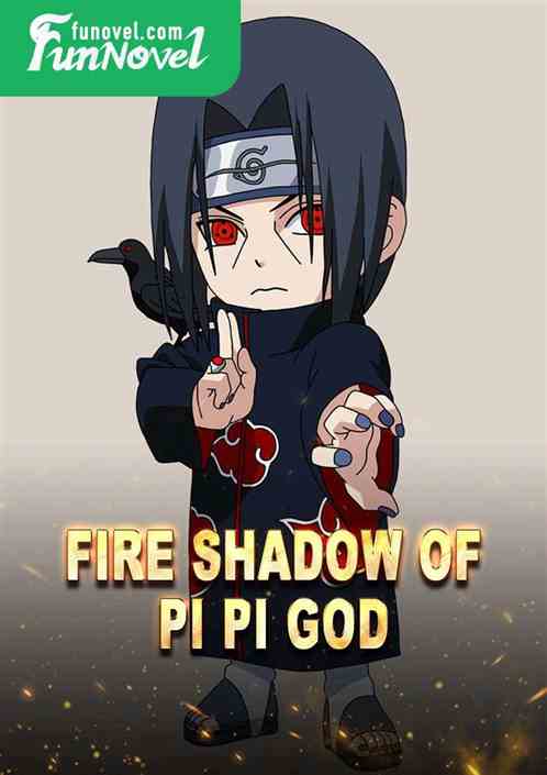 Fire Shadow of Pi Pi God