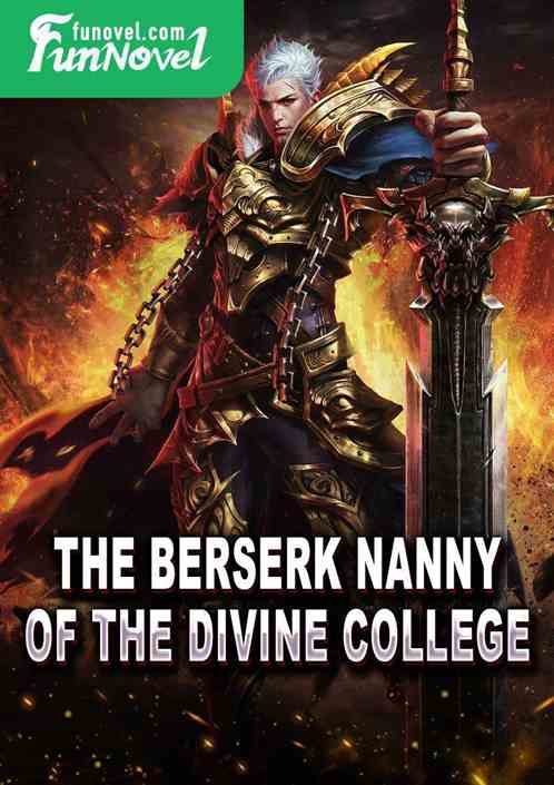 The Berserk Nanny of the Divine College