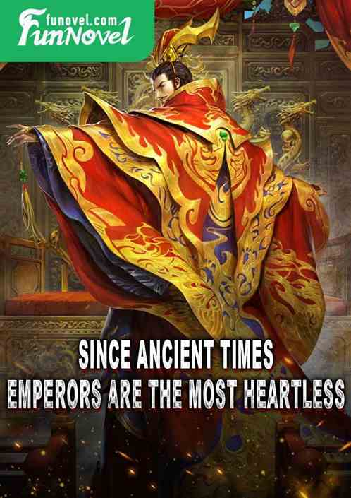 Since ancient times, emperors are the most heartless