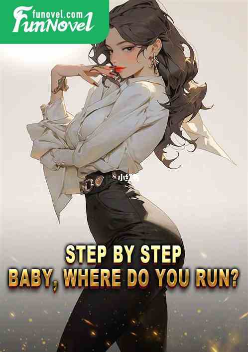 Step by step: Baby, where do you run?