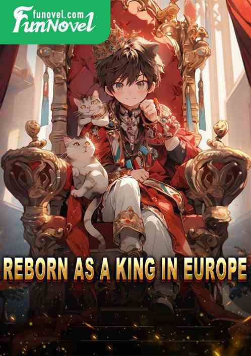 Reborn as a King in Europe