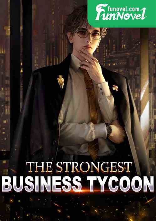 The Strongest Business Tycoon