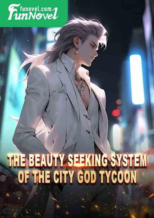 The Beauty Seeking System of the City God Tycoon