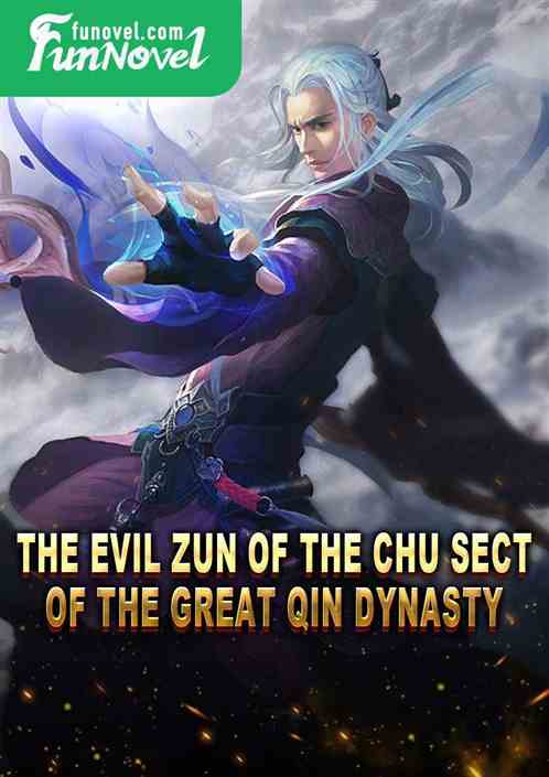 The Evil Zun of the Chu Sect of the Great Qin Dynasty