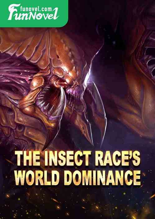 The Insect Races World Dominance