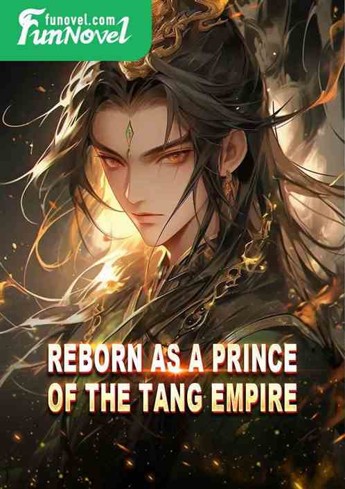 Reborn as a prince of the Tang Empire