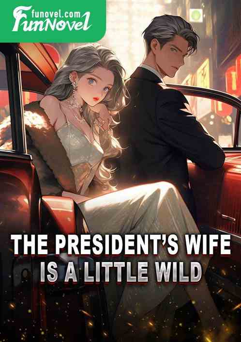 The presidents wife is a little wild