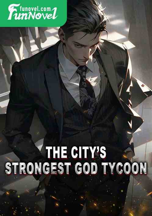 The Citys Strongest God Tycoon