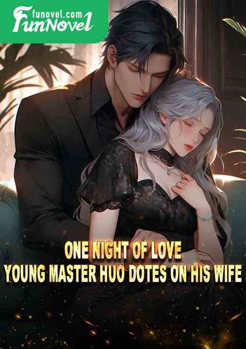 One Night of Love: Young Master Huo dotes on his wife