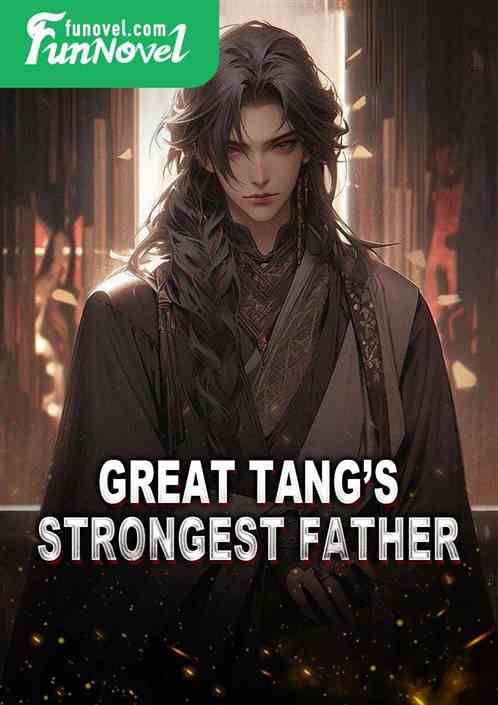 Great Tangs Strongest Father