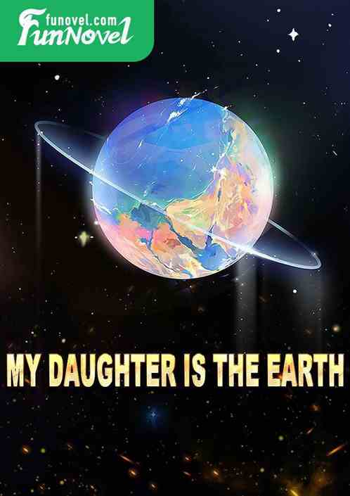 My daughter is the earth