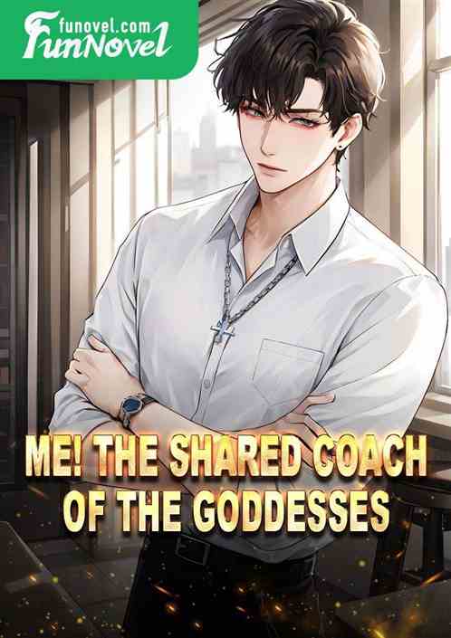 Me! The shared coach of the goddesses