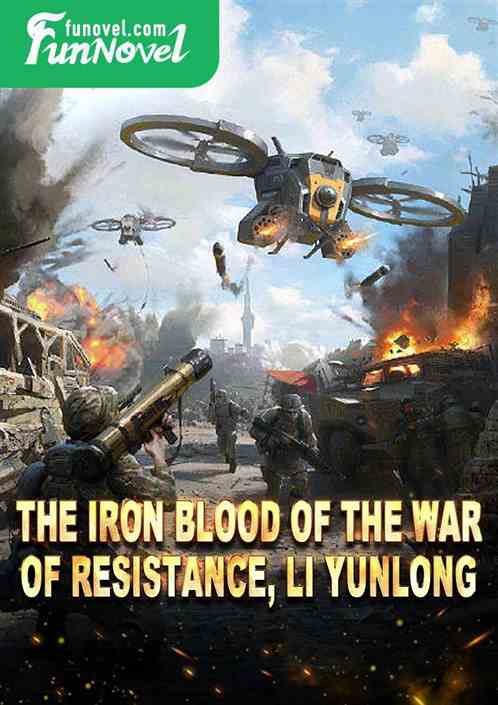 The Iron Blood of the War of Resistance, Li Yunlong