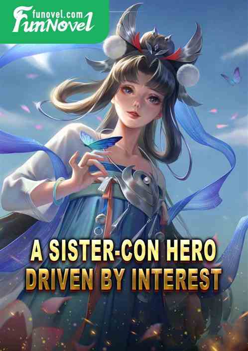 A sister-con hero driven by interest