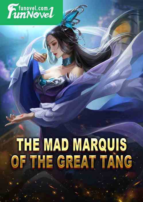 The Mad Marquis of the Great Tang