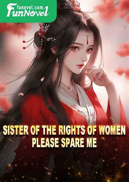 Sister of the rights of women, please spare me