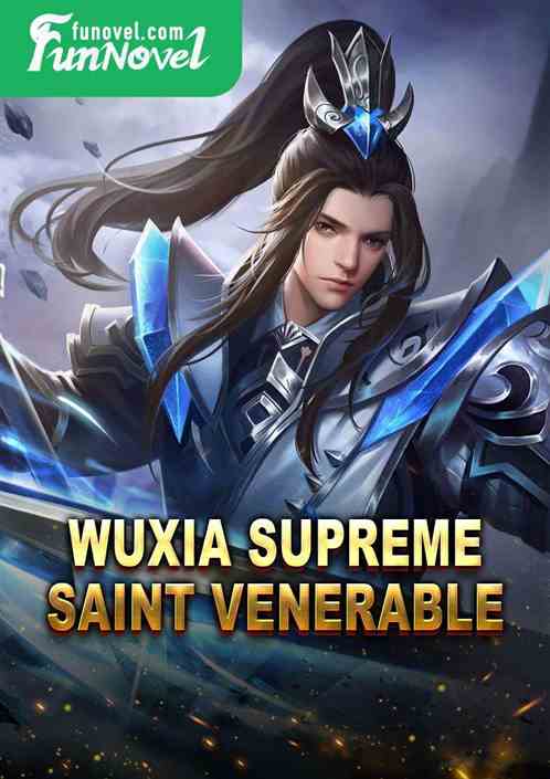 Wuxia Supreme Saint Venerable