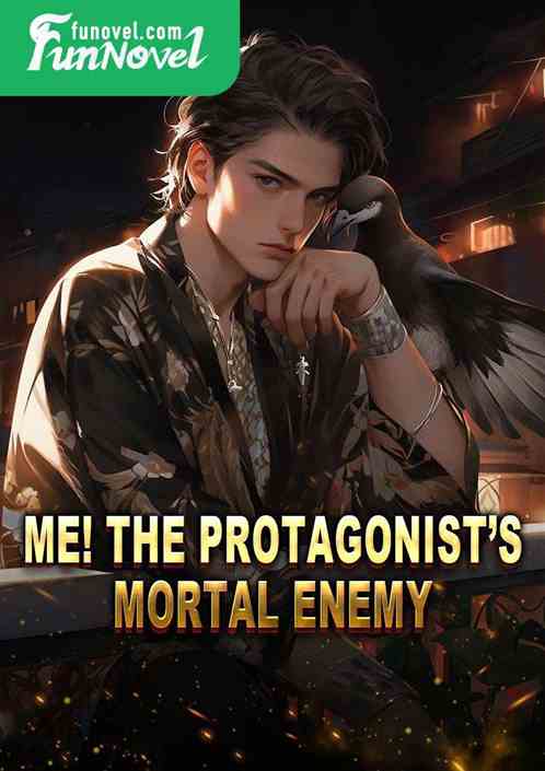 Me! The protagonists mortal enemy