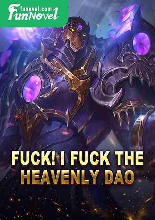 F * ck! I f * ck the Heavenly Dao