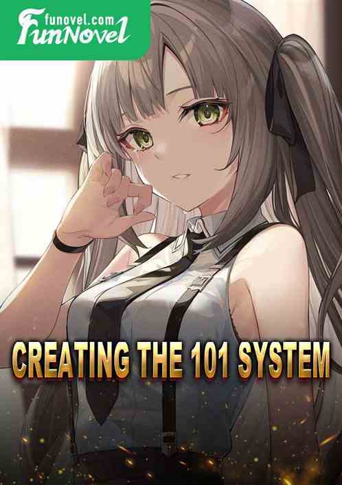 Creating the 101 System