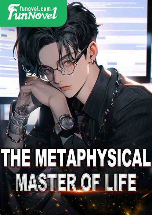 The Metaphysical Master of Life