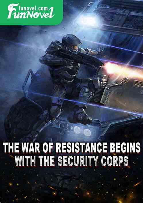 The War of Resistance Begins with the Security Corps