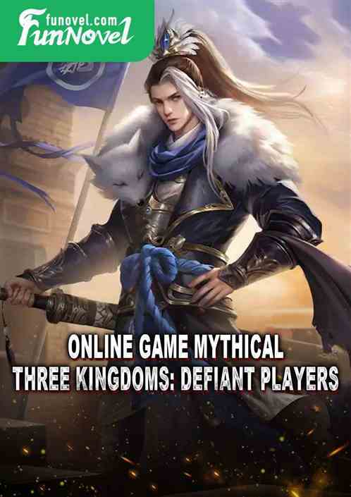 Online game Mythical Three Kingdoms: Defiant Players