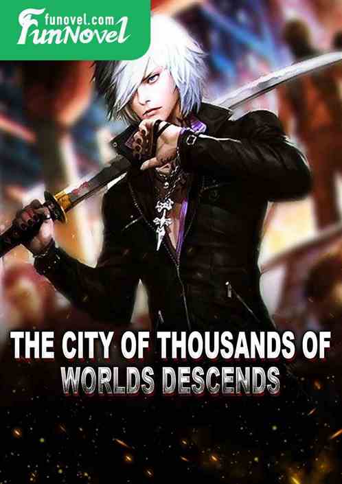 The city of thousands of worlds descends