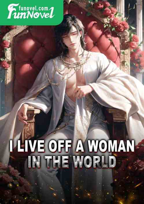 I live off a woman in the world