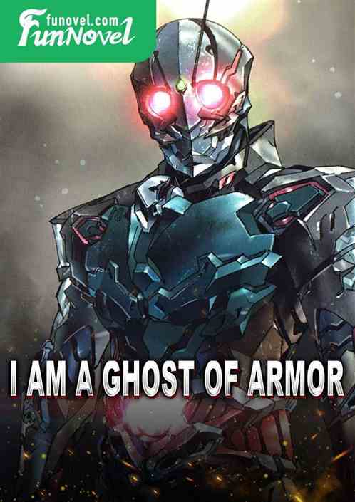 I am a ghost of armor