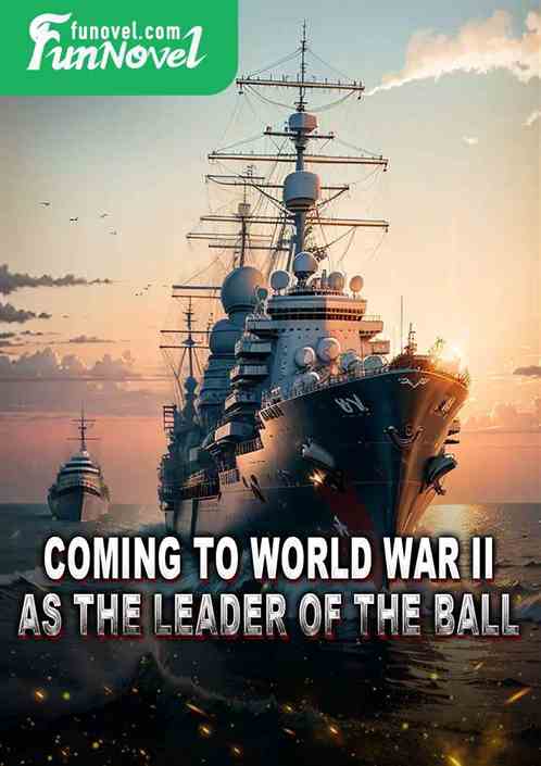 Coming to World War II as the leader of the ball