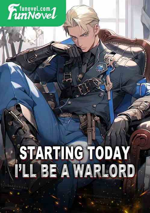 Starting today, Ill be a warlord