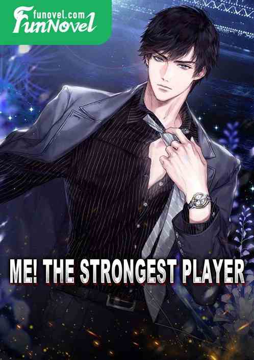 Me! The Strongest Player